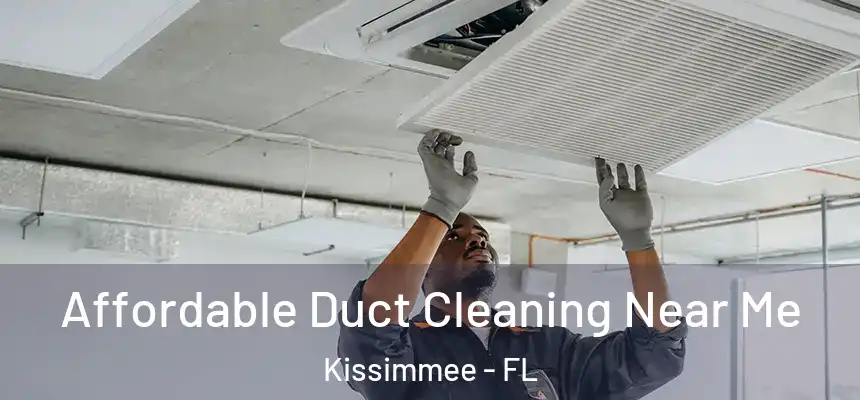 Affordable Duct Cleaning Near Me Kissimmee - FL