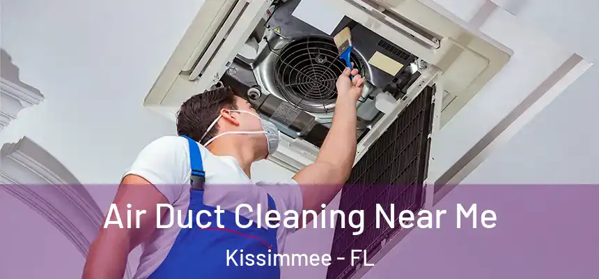 Air Duct Cleaning Near Me Kissimmee - FL