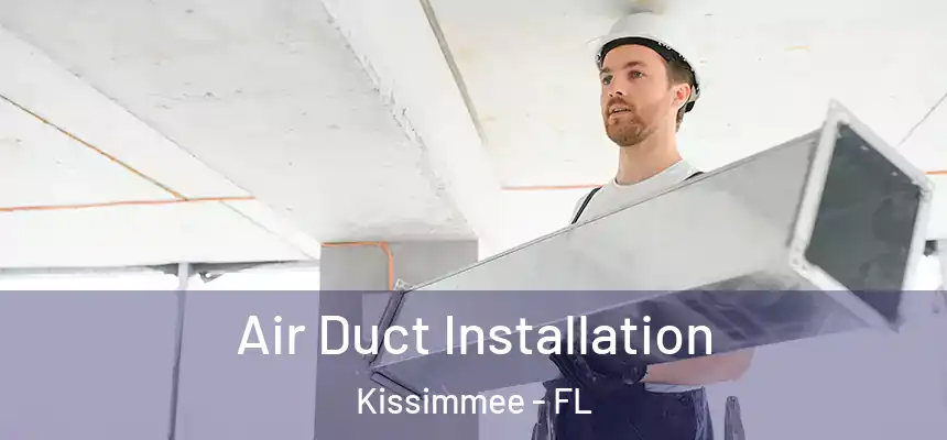 Air Duct Installation Kissimmee - FL