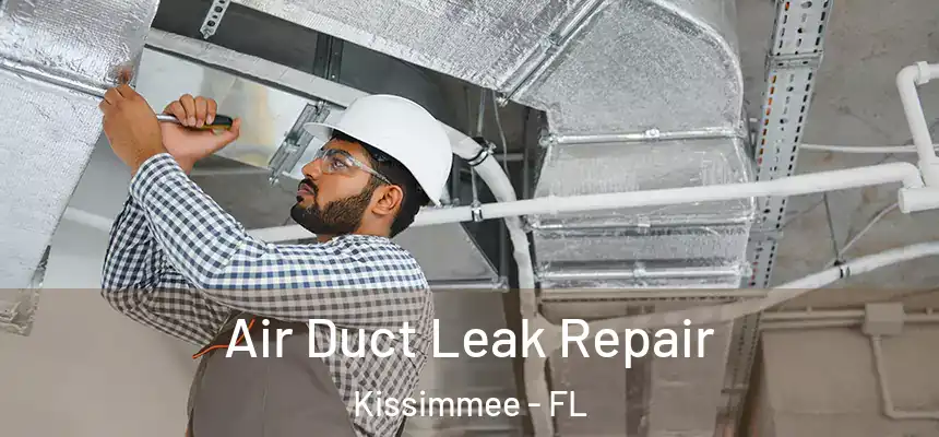 Air Duct Leak Repair Kissimmee - FL