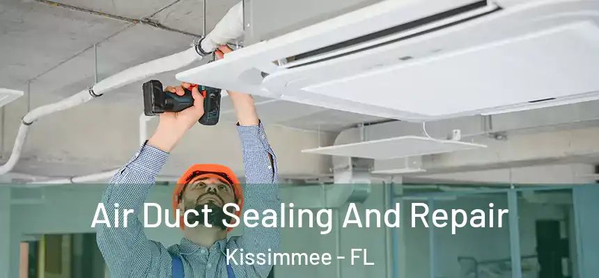 Air Duct Sealing And Repair Kissimmee - FL