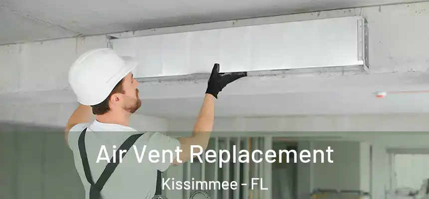 Air Vent Replacement Kissimmee - FL