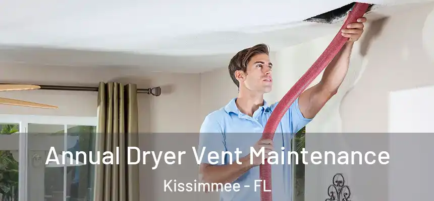 Annual Dryer Vent Maintenance Kissimmee - FL