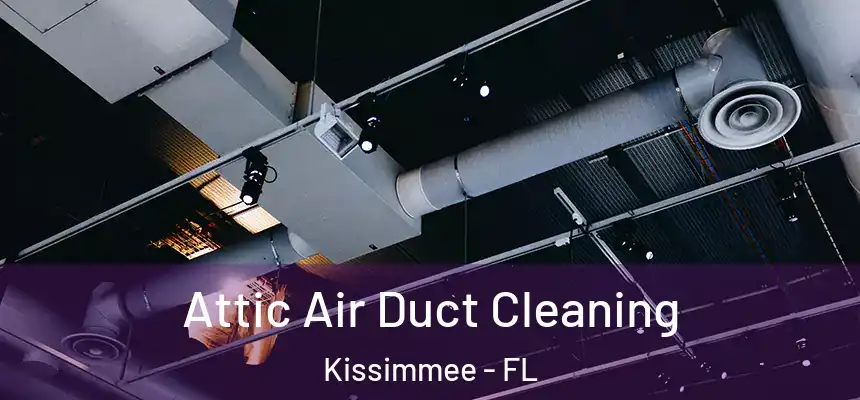 Attic Air Duct Cleaning Kissimmee - FL