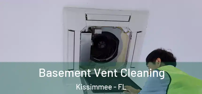 Basement Vent Cleaning Kissimmee - FL