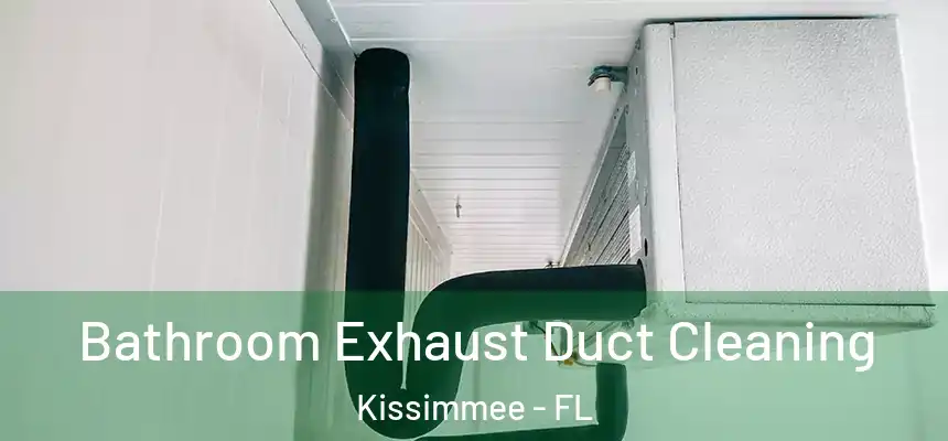 Bathroom Exhaust Duct Cleaning Kissimmee - FL
