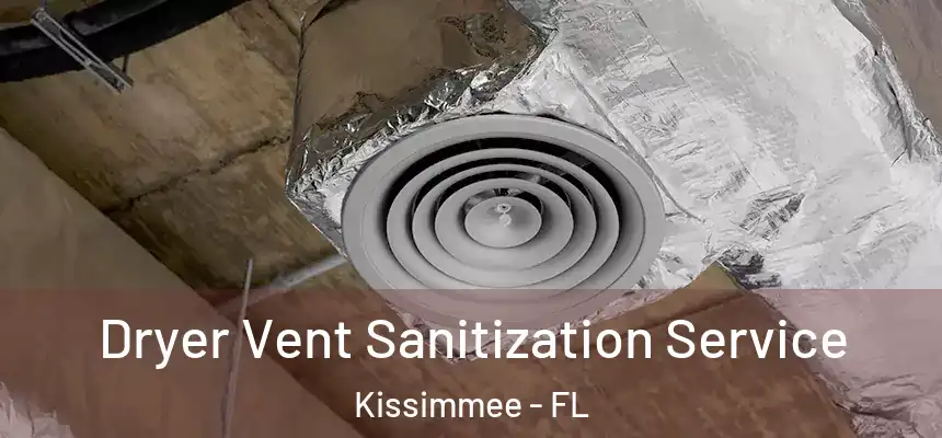 Dryer Vent Sanitization Service Kissimmee - FL