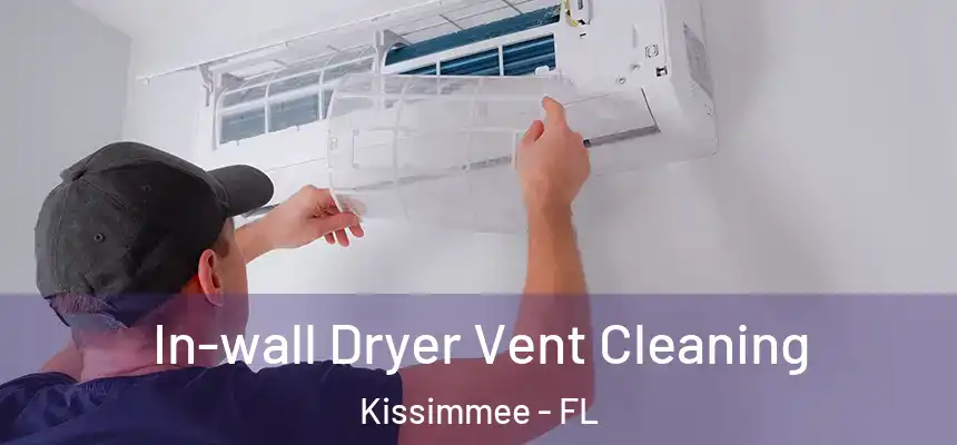 In-wall Dryer Vent Cleaning Kissimmee - FL