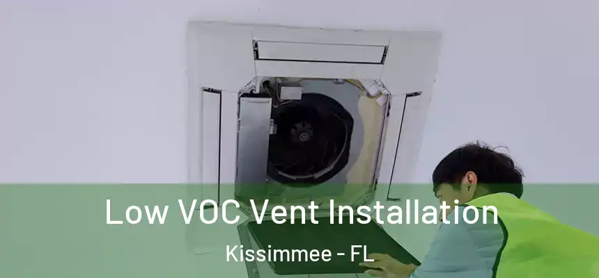 Low VOC Vent Installation Kissimmee - FL
