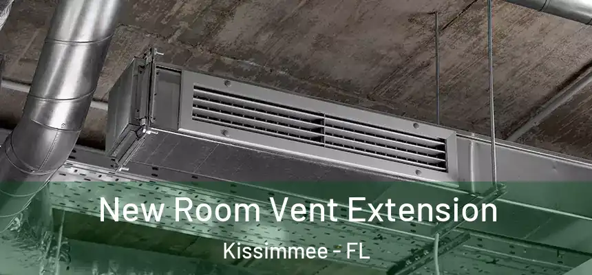 New Room Vent Extension Kissimmee - FL