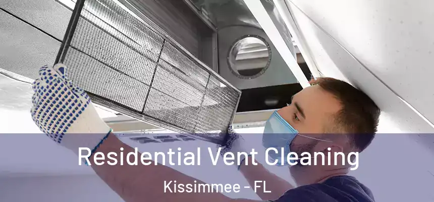 Residential Vent Cleaning Kissimmee - FL