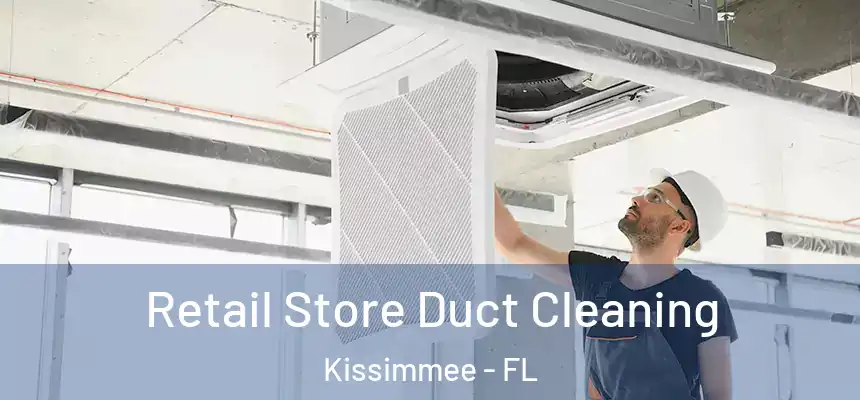 Retail Store Duct Cleaning Kissimmee - FL