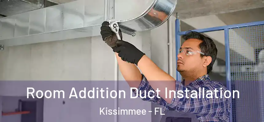 Room Addition Duct Installation Kissimmee - FL