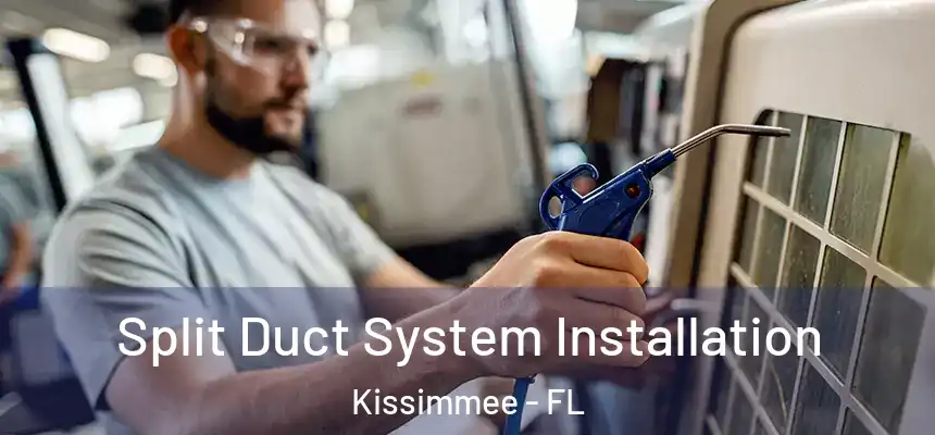 Split Duct System Installation Kissimmee - FL