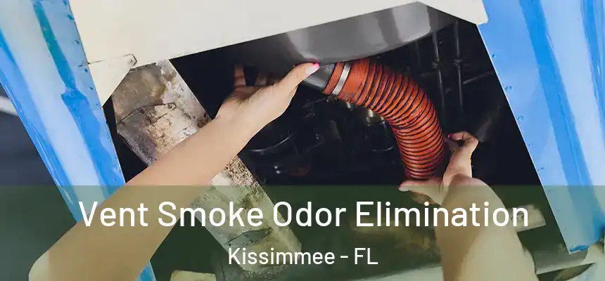 Vent Smoke Odor Elimination Kissimmee - FL