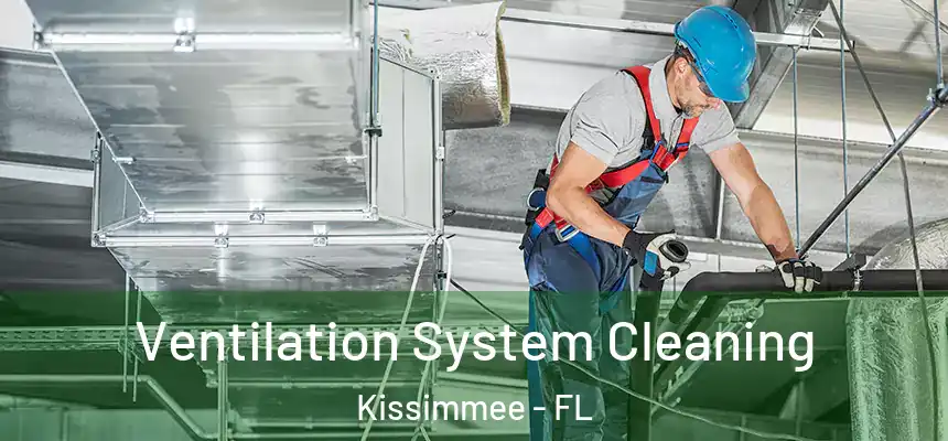 Ventilation System Cleaning Kissimmee - FL