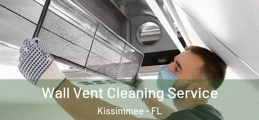 Wall Vent Cleaning Service Kissimmee - FL